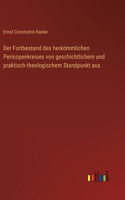 Der Fortbestand des herkömmlichen Pericopenkreises von geschichtlichem und praktisch-theologischem Standpunkt aus