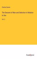 Descent of Man and Selection in Relation to Sex: Vol. 2