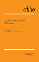 Autoren Und Redaktoren ALS Editoren: Internationale Fachtagung Der Arbeitsgemeinschaft Für Germanistische Edition Und Des Sonderforschungsbereiches 482 'Ereignis Weimar-Jena: Kultur Um 