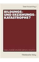 Bildungs- und Erziehungskatastrophe?