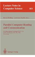 Parallel Computer Routing and Communication: First International Workshop, Pcrcw '94, Seattle, Washington, Usa, May 16-18, 1994. Proceedings