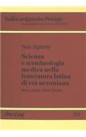 Scienza E Terminologia Medica Nella Letteratura Latina Di Eta Neroniana: Seneca, Lucano, Persio, Petronio