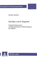 Die Natur Und Ihr Gegenteil: Politische Diskurse Der Sozialdemokratischen Kulturbewegung Bis 1933/34