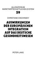 Auswirkungen Der Europaeischen Integration Auf Das Deutsche Gesundheitswesen: (59 Allokation Im Marktwirtschaftlichen System)