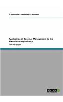 Application of Revenue Management to the Manufacturing Industry