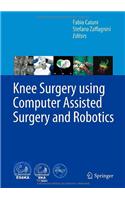 Knee Surgery using Computer Assisted Surgery and Robotics