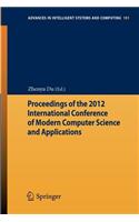 Proceedings of the 2012 International Conference of Modern Computer Science and Applications