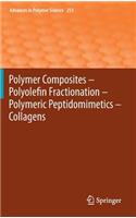 Polymer Composites - Polyolefin Fractionation - Polymeric Peptidomimetics - Collagens