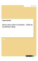 Meine (fast) wahre Geschichte - Ethik im beruflichen Alltag