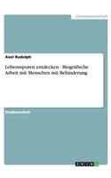 Lebensspuren entdecken - Biografische Arbeit mit Menschen mit Behinderung