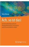 Ach, So Ist Das!