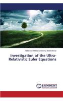 Investigation of the Ultra-Relativistic Euler Equations