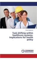 Task-shifting within healthcare systems-Implications for health policy