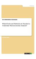 Which Tools and Methods are Needed to Undertake Microeconomic Analysis?