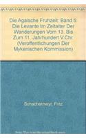 Die Agaische Fruhzeit: Band 5: Die Levante Im Zeitalter Der Wanderungen Vom 13. Bis Zum 11. Jahrhundert V.Chr.