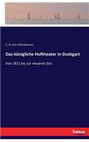 königliche Hoftheater in Stuttgart: Von 1811 bis zur neueren Zeit