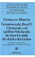 Georg Von Albrecht- Gesamtausgabe, Band 3: Chorwerke Und Groessere Vokalwerke Mit Einem Facsimile Des «Liedes Der Lieder»