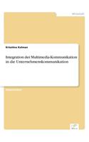 Integration der Multimedia-Kommunikation in die Unternehmenskommunikation: (German)