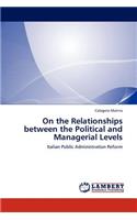 On the Relationships between the Political and Managerial Levels