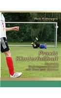 Praxis Kinderfußball - Moderne Trainingsmethoden mit Herz und System: (German)