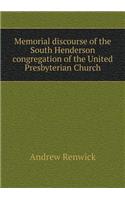 Memorial Discourse of the South Henderson Congregation of the United Presbyterian Church