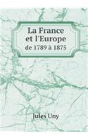 La France Et l'Europe de 1789 À 1875