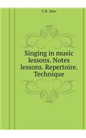 Singing at Music Lessons. Lesson Notes. Repertoire. Technique