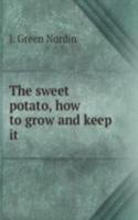 THE SWEET POTATO HOW TO GROW AND KEEP I
