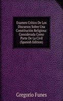 Examen Critico De Los Discursos Sobre Una Constitucion Religiosa: Considerada Como Parte De La Civil (Spanish Edition)