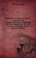 Hilfstafeln Zur Berechnung Des Taxwertes Von Langnutzholzern in Verbindung Mit Den Angaben Von 70% Der Taxe Fur Lehlerhafte Holzer (German Edition)