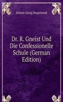 Dr. R. Gneist Und Die Confessionelle Schule (German Edition)