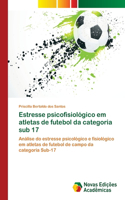 Estresse psicofisiológico em atletas de futebol da categoria sub 17