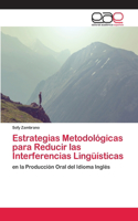 Estrategias Metodológicas para Reducir las Interferencias Lingüísticas