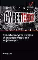 Cyberterroryzm i wojna w przedsi&#281;wzi&#281;ciach wojskowych