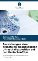 Auswirkungen einer pränatalen diagnostischen Ultraschallexposition auf den Kaninchenfötus