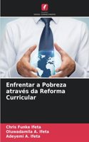 Enfrentar a Pobreza através da Reforma Curricular