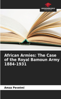 African Armies: The Case of the Royal Bamoun Army 1884-1931
