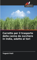 Carretto per il trasporto della canna da zucchero in India, adatto ai tori