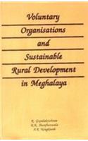 Voluntary Organizations and Sustainable Rural Development in Meghalaya