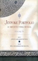 Jeypore Portfolio Of Architectural Details, Vol.Iv (Part 7 Strings And Band Patterns And Part 8 Wall And Surface Decoration)