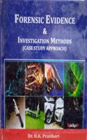 FORENSIC EVIDENCE & INVESTIGATION METHODS (CASE STUDY APPROACH )