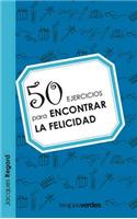 50 Ejercicios Para Encontrar La Felicidad