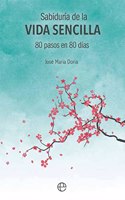 Sabiduria de la vida sencilla: 80 pasos en 80 dias