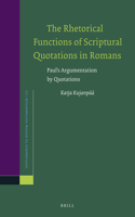 Rhetorical Functions of Scriptural Quotations in Romans: Paul's Argumentation by Quotations