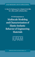 Iutam Symposium on Multiscale Modeling and Characterization of Elastic-Inelastic Behavior of Engineering Materials