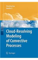 Cloud-Resolving Modeling of Convective Processes