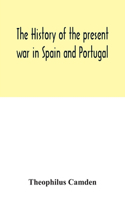 history of the present war in Spain and Portugal