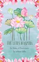 THE LOTUS DIASPORA -Six Stories of Perseverance
