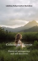 Columbine Reverie Poems of introspection and self-discovery