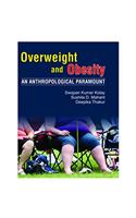 Overweight and Obesity: An Anthropological Paramount